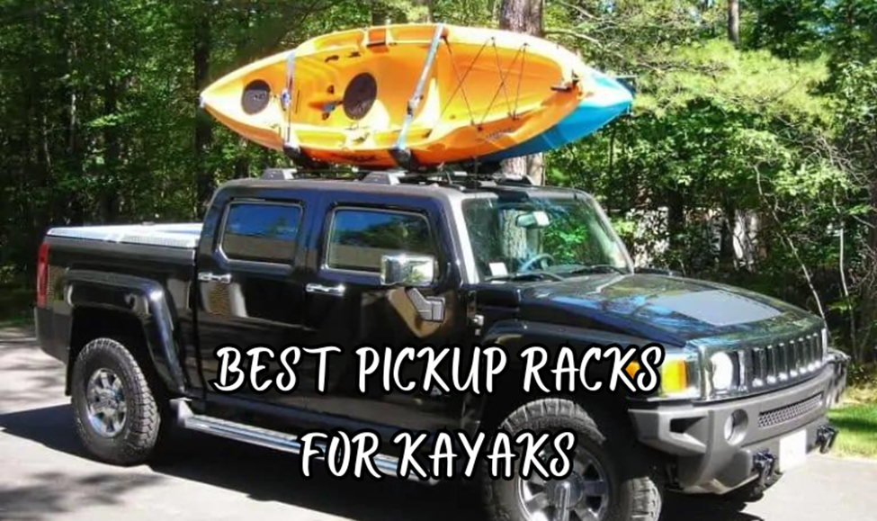Best Pickup Racks For Kayaks: Buying Guide 2024.