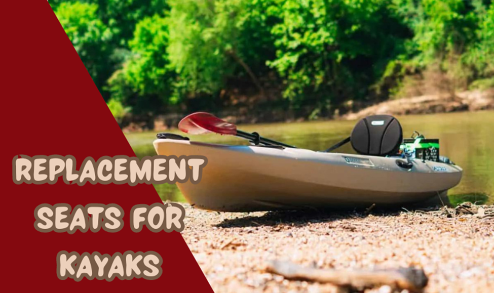 Best Replacement Seats For Kayaks: Buying Guide in 2024