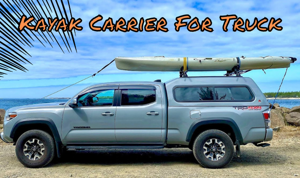 Best Kayak Carrier For Truck: With Comprehensive Buying Guide in 2024